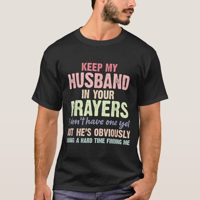 Camiseta Keep My Husband In Your Prayers Funny Saying Quote (Frente)