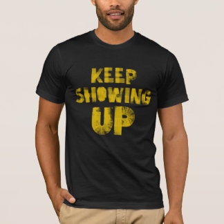 Camiseta Keep Showing Up - for democracy and community!