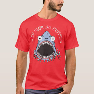 Camiseta Keep Surfing Dummies Shark Funny Gift Men women Sh