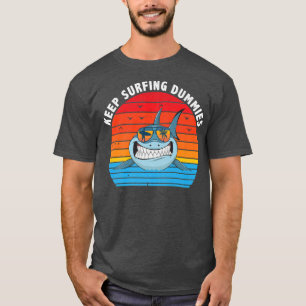 Camiseta Keep Surfing Dummies Shark Funny Gift Men women Sh
