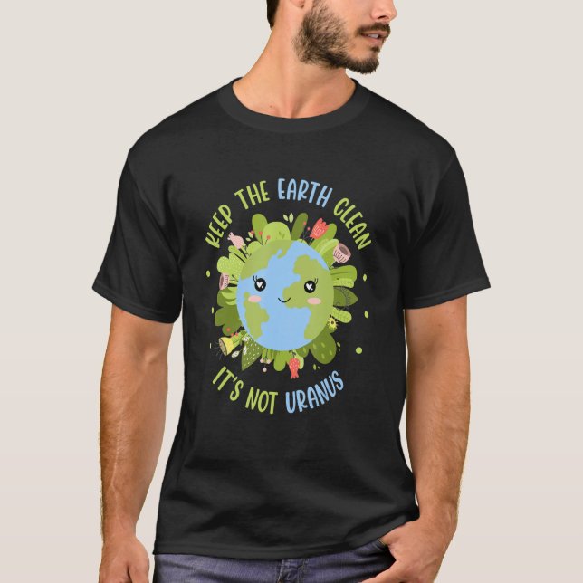 Camiseta Keep The Earth Clean It's Not Uranus Environmental (Frente)