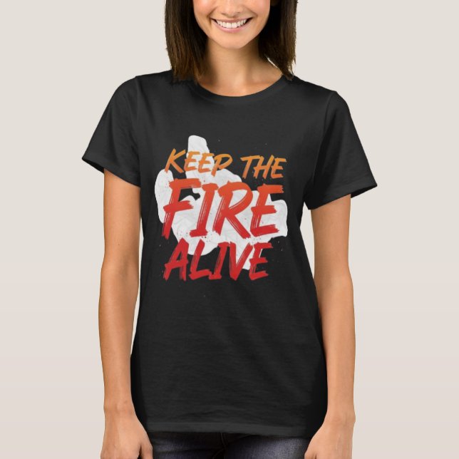 Camiseta Keep The Fire Alive Motivational  (Frente)