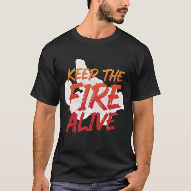 Camiseta Keep the Fire Alive Unique Custom Design T-shirts (Frente)