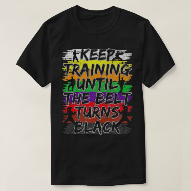 Camiseta Keep Training Until The Belt Turns Black Karate Gi (Frente do Design)