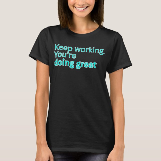 Camiseta Keep working you're doing great-motivational (Frente)