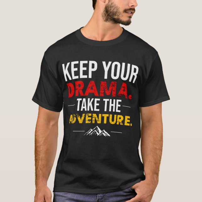 Camiseta Keep Your Drama. Take the Adventure Shirt (Frente)