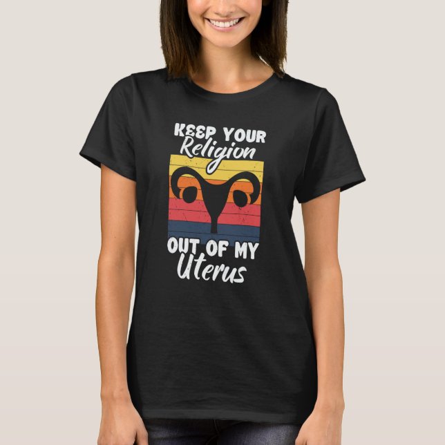 Camiseta Keep Your Religion Out Off My Uterus Feminist Retr (Frente)
