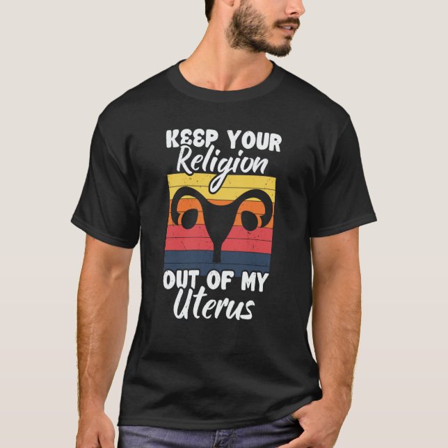 Camiseta Keep Your Religion Out Off My Uterus Feminist Retr (Frente)