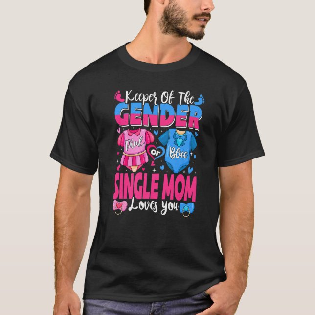 Camiseta Keeper Of Gender Single Mom Loves You Pink Or Blue (Frente)