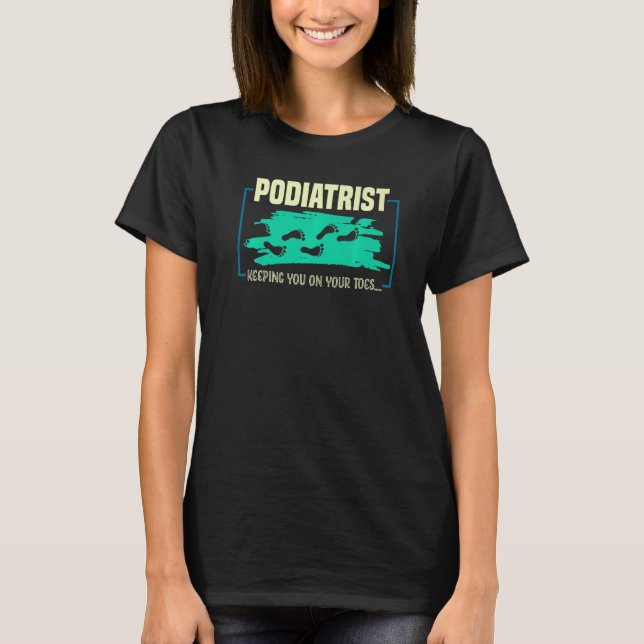 Camiseta Keeping You On Your Toes  Podiatrist (Frente)