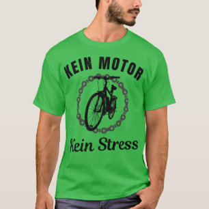 Camiseta Kein Motor Kein Stress Fahrrad Radfahrer Humor Div