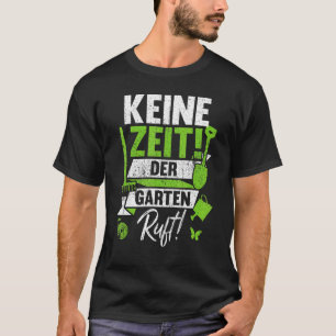 Camiseta Keine Zeit Garten Call Gardener Landscap