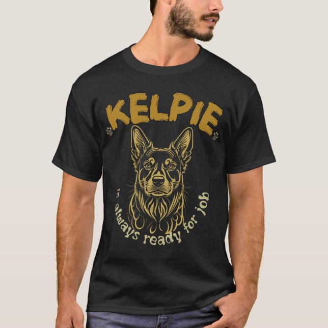 Camiseta Kelpie está sempre pronto para o trabalho (Frente)