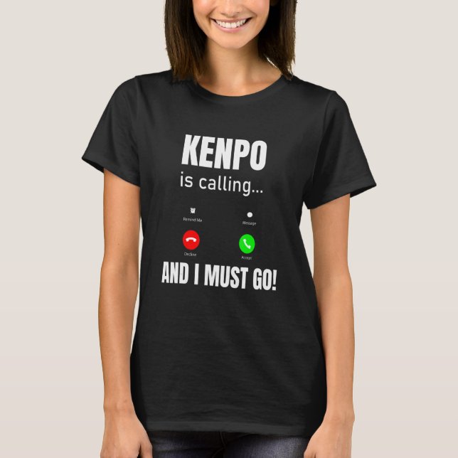 Camiseta Kenpo Está Ligando E Eu Preciso Ir (Frente)