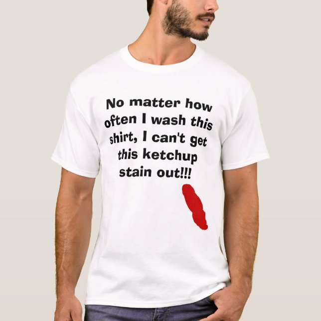 Camiseta Ketchup, não importa como frequentemente eu lavo (Frente)