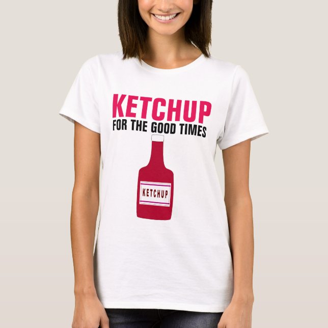 Camiseta KETCHUP PARA OS BONS TEMPOS, T-shirts Engraçadas (Frente)