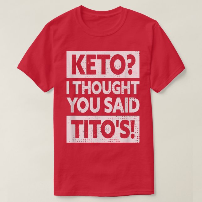 Camiseta Keto, Pensei Que Disseste que o Tito... (Frente do Design)