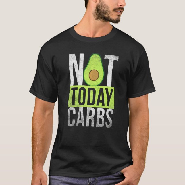 Camiseta Ketosis Not Today Carbs Avocado Keto Lifestyle (Frente)
