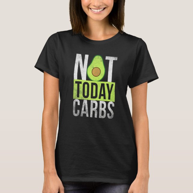 Camiseta Ketosis Not Today Carbs Avocado Keto Lifestyle (Frente)