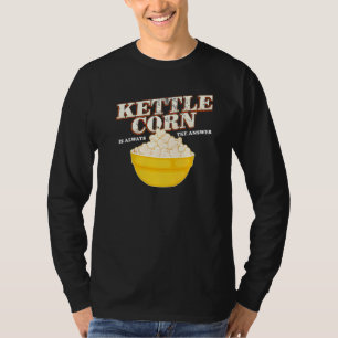 Camiseta Kettle Corn É Sempre A Popcorn Resposta