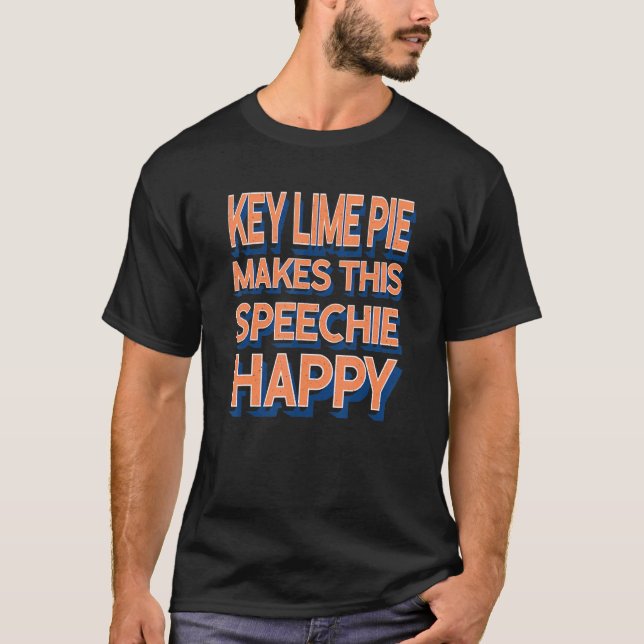 Camiseta Key Lime Pie Makes This Speechie Happy Speech Ther (Frente)