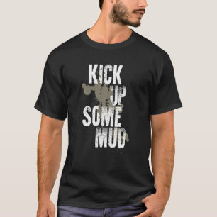 Camiseta Kick Up Some Mud Funny Workout Gym Cool Saying Ins