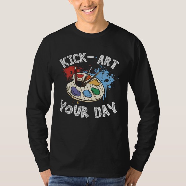 Camiseta Kick Your Day Teacher Art Painter Artist (Frente)