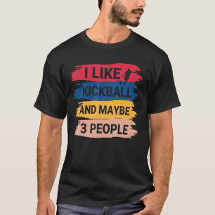 Camiseta Kickball Dizendo Que Eu Gosto De Kickball E Talvez