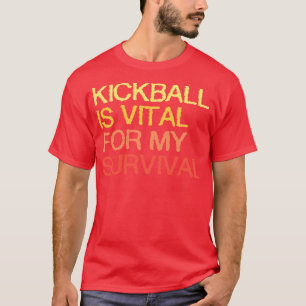 Camiseta Kickball É Vital Para A Minha Sobrevivência