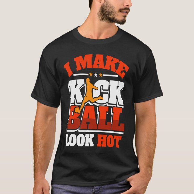 Camiseta Kickball Player Look Hot Kick Ball Squad Team (Frente)