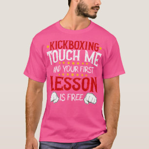 Camiseta Kickboxe Toque Em Mim E Sua Primeira Lição É Livre