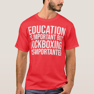Camiseta Kickboxing Is Importanter for Women