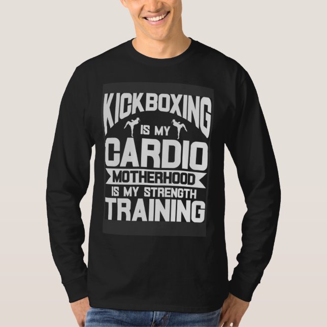 Camiseta Kickboxing is My Cardio Motherhood is My Strength  (Frente)