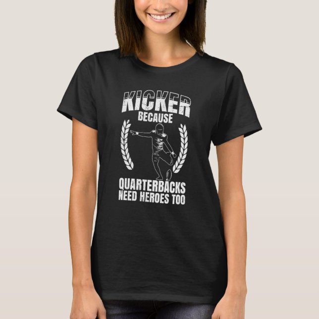 Camiseta Kicker Because Quaterbacks Need Heroes Too America (Frente)