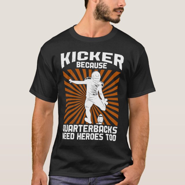 Camiseta Kicker Because Quaterbacks Need Heroes Too America (Frente)