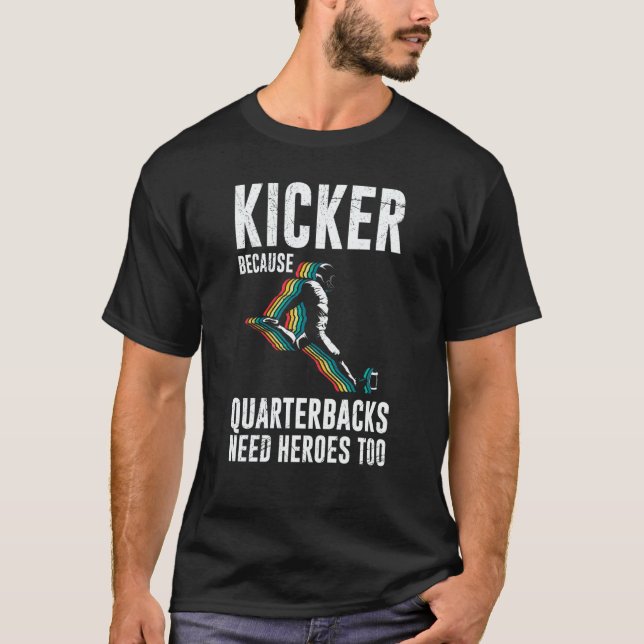 Camiseta Kicker Because Quaterbacks Need Heroes Too America (Frente)