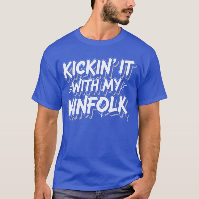 Camiseta Kickin It with My Kinfolk Funny Quote Proud Family (Frente)