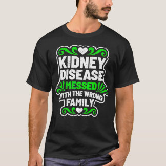 Camiseta Kidney Disease Messed With Wrong Family Tshirt for