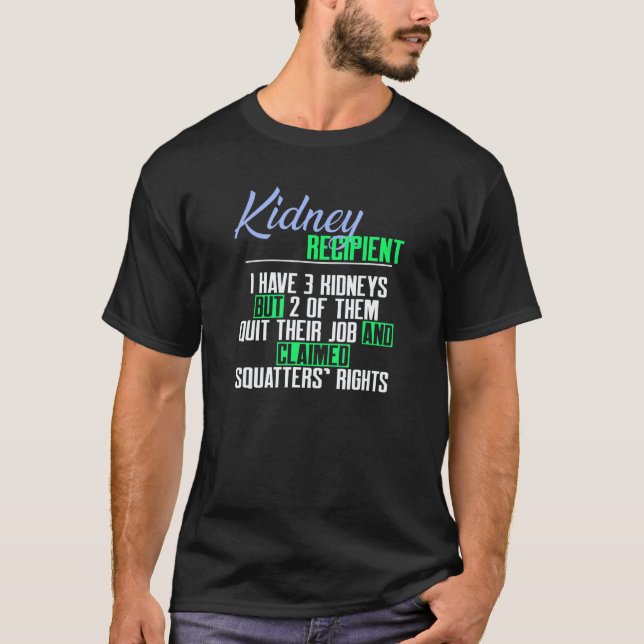 Camiseta Kidney Recipient I Have 3 Kidneys a Kidney Transpl (Frente)