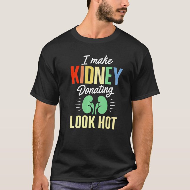 Camiseta Kidney Transplant Donor Look Hot Surgery Recovery  (Frente)