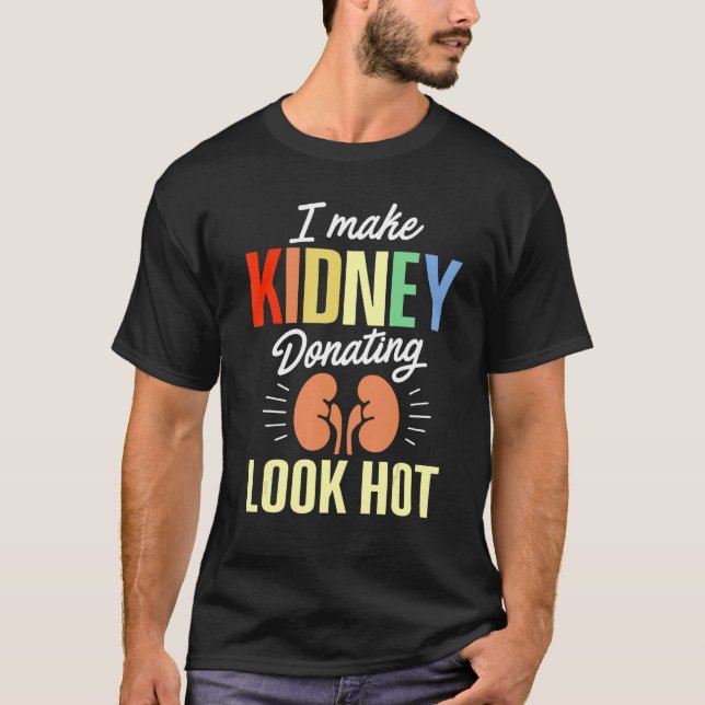 Camiseta Kidney Transplant Donor Look Hot Surgery Recovery  (Frente)
