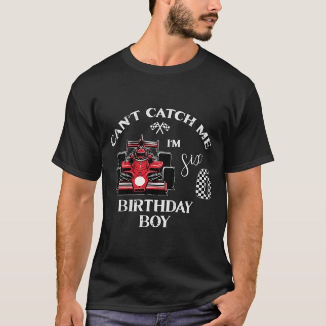 Camiseta Kids 6th Birthday Race Car Bday Boy Cant Catch Me  (Frente)
