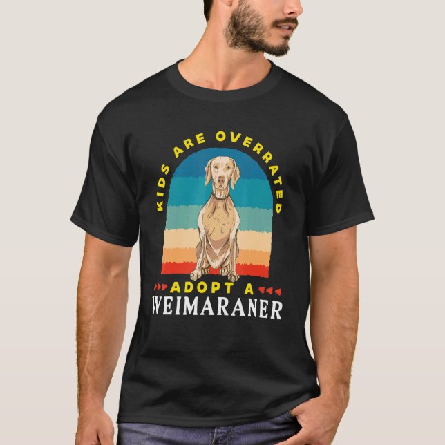 Camiseta Kids are overrated adopt a Weimaraner  DINK (Frente)