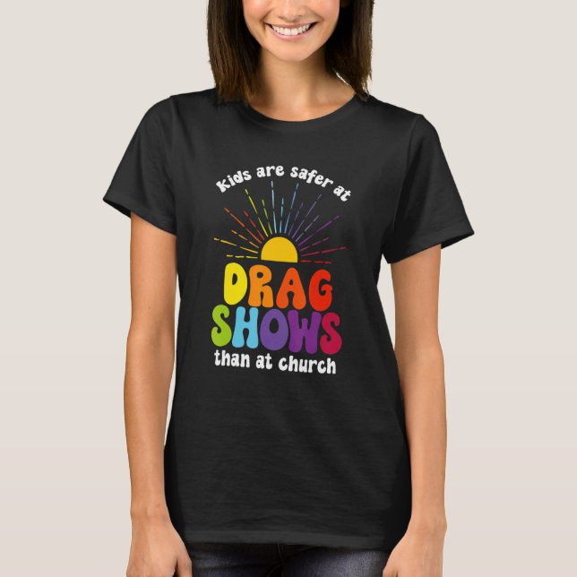 Camiseta Kids Are Safer At Drag Shows Than At Church Men Wo (Frente)