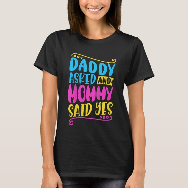 Camiseta Kids Daddy asked and mommy said yes (Frente)