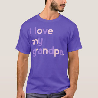 Camiseta Kids I Love My Grandpa  for Girls  Dad Papa Father