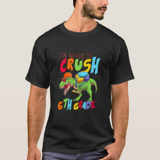 Camiseta Kids Im Ready To Crush 6th Grade Dinosaur First Da