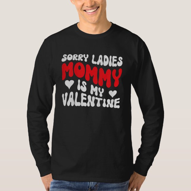 Camiseta Kids Sorry Ladies Mommy Is My Valentine's Day Kids (Frente)