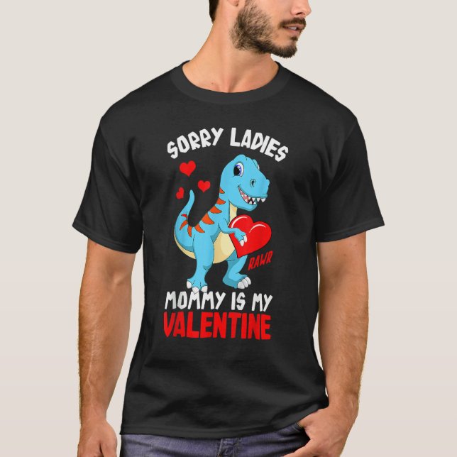 Camiseta Kids Sorry Mommy Is My Valentine Baby Rex Boys Val (Frente)