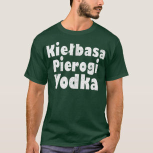 Camiseta Kielbasa Pierogi Vodka Gráficos Poloneses Engraçad